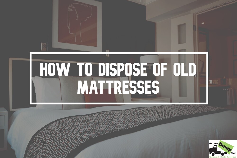 How To Dispose Of Old Mattresses Bin, Get Rid Of Old Bed Frame
